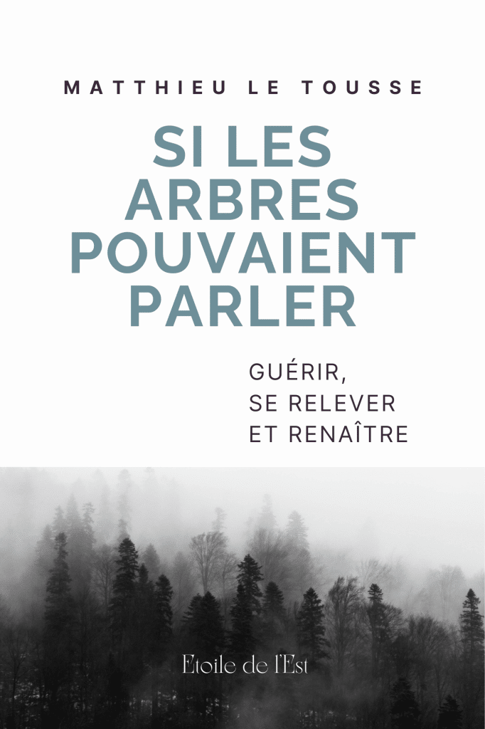 Si les Arbres pouvaient parler - Matthieu Le Tousse
